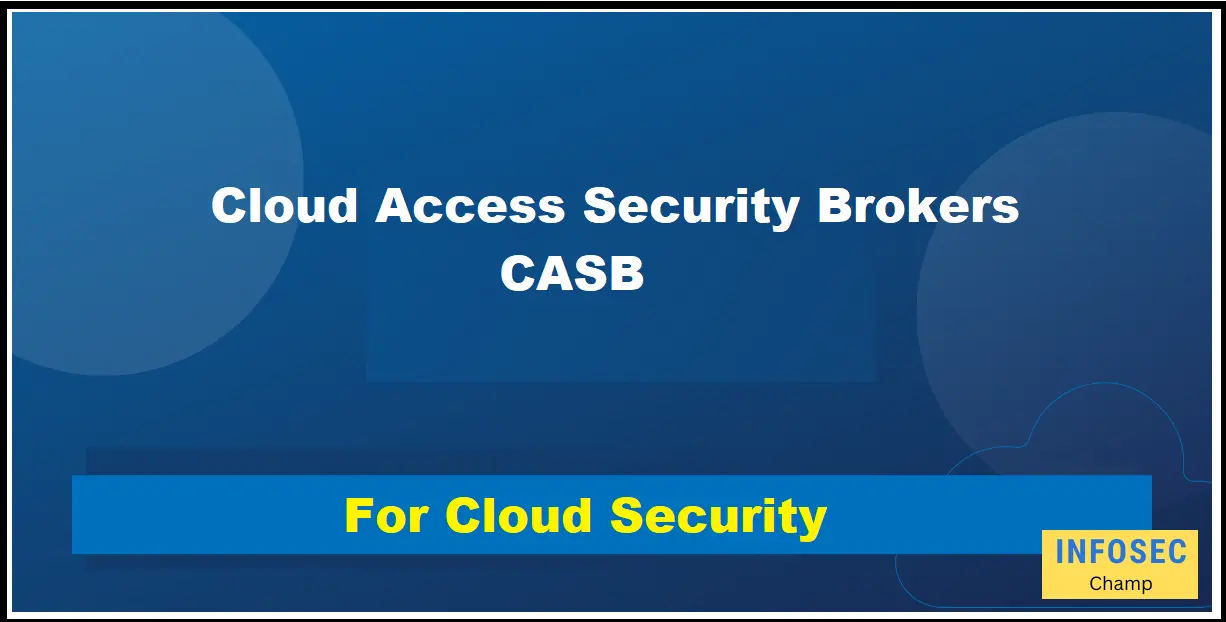 CASB Cloud Access Security Brokers InfoSecChamp.com