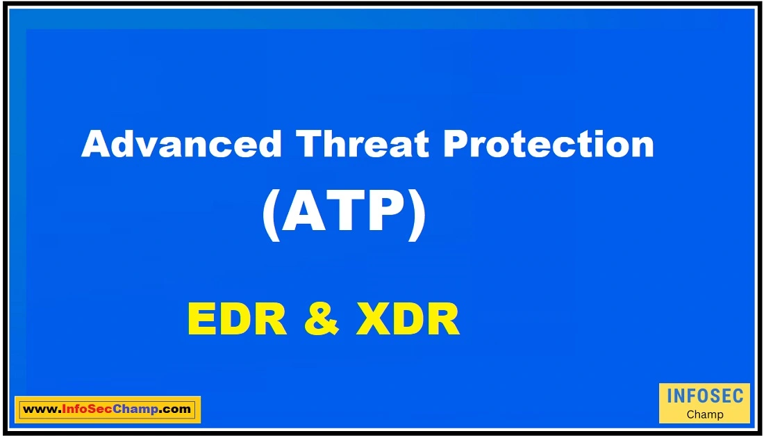 Advanced Threat Protection EDR antivirus XDR -InfoSecChamp.com