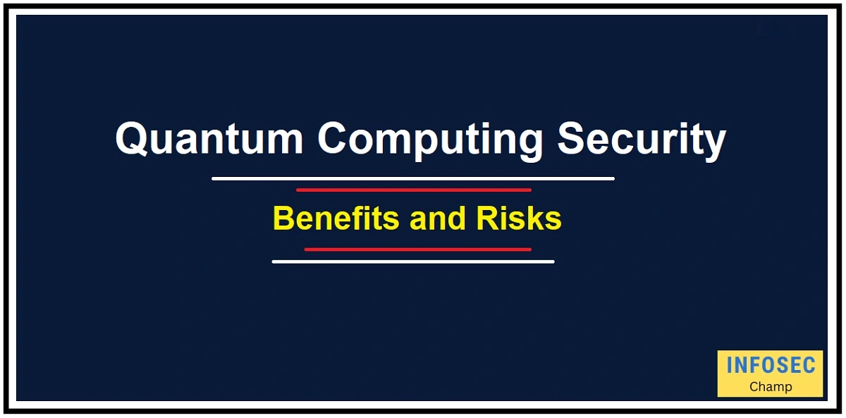 quantum computing security architecture benefits -InfoSecChamp.com