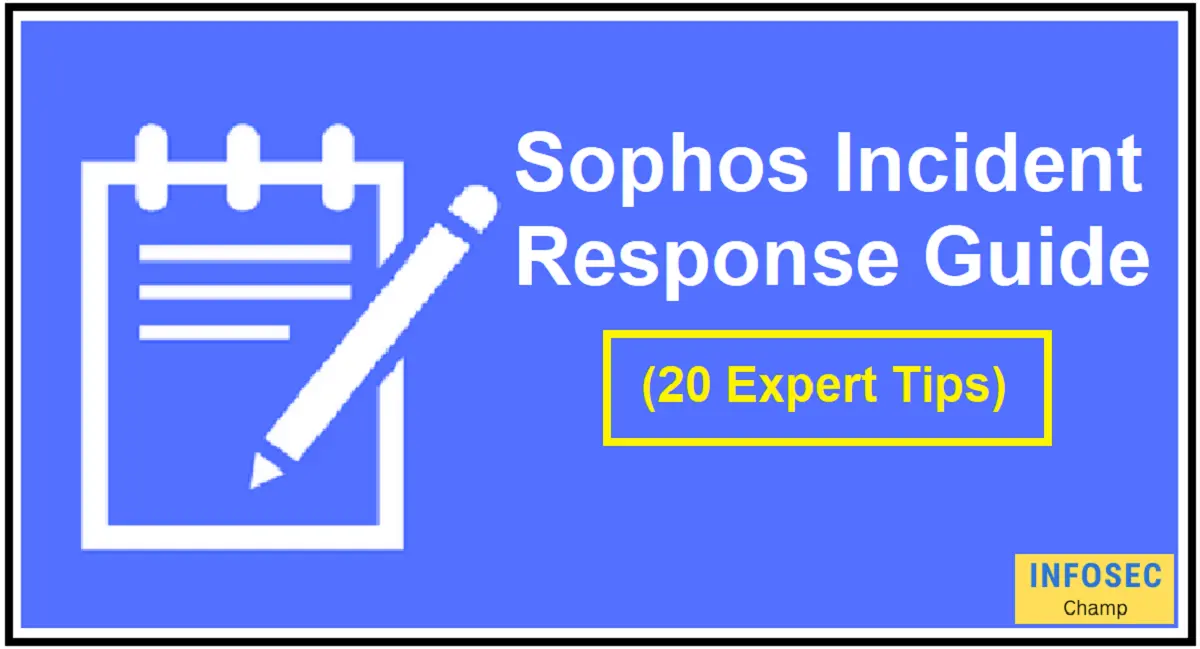 sophos incident response guide -InfoSecChamp.com