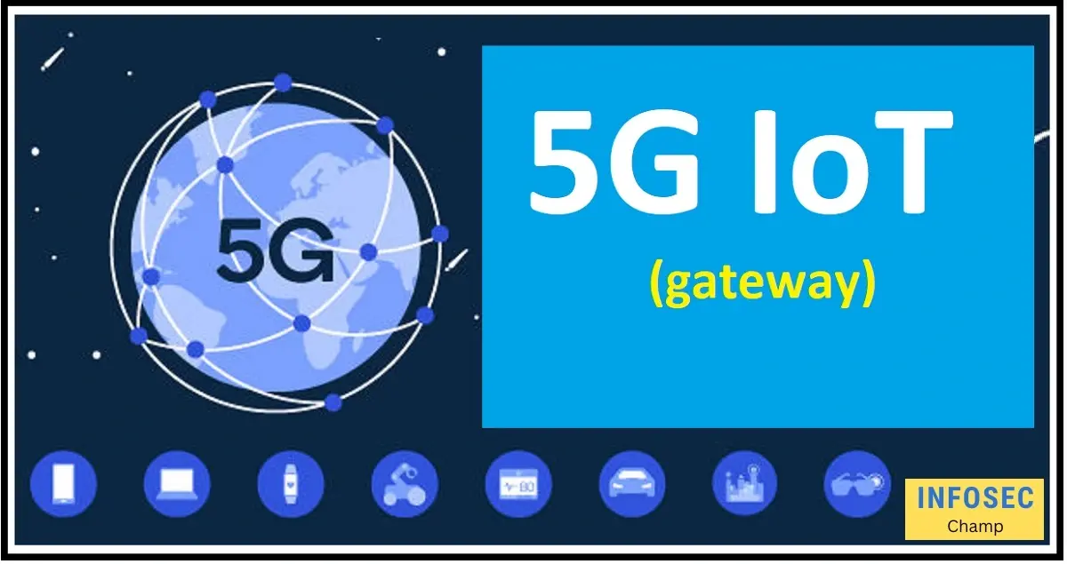 5g iot gateway -InfoSecChamp.com