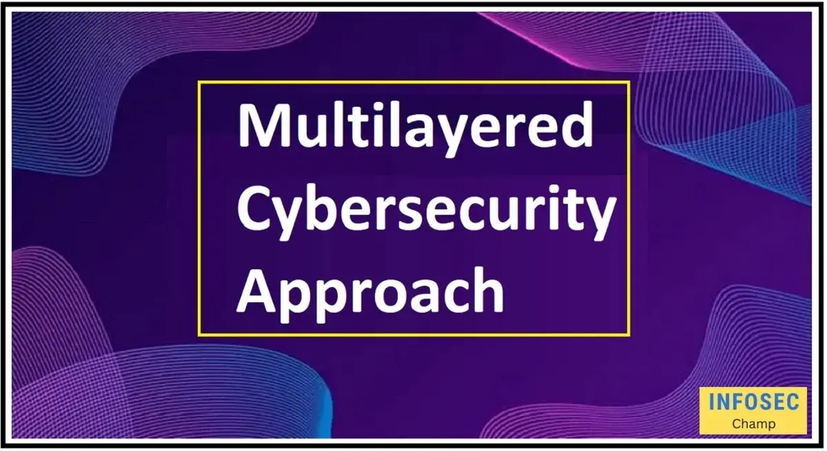 Multilayered Cybersecurity Approach -InfoSecChamp.com