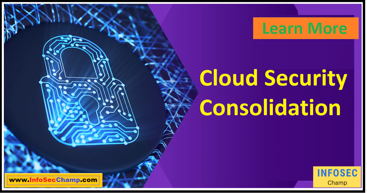 Cloud Security Consolidation -InfoSecChamp.com