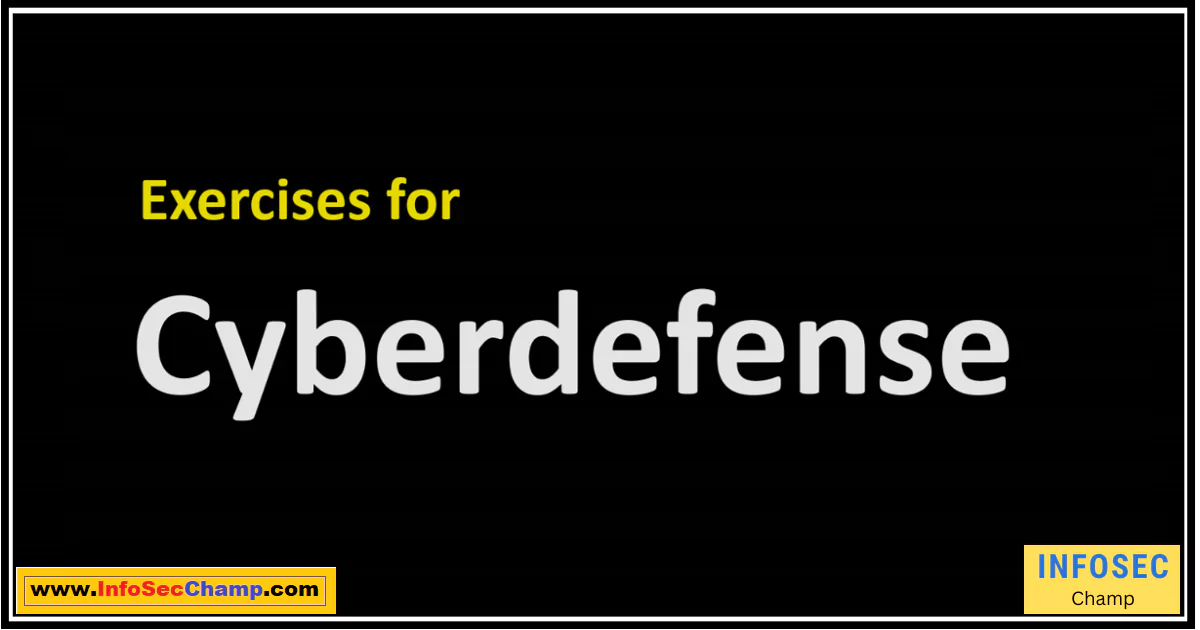 Cyberdefense Exercises -InfoSecChamp.com
