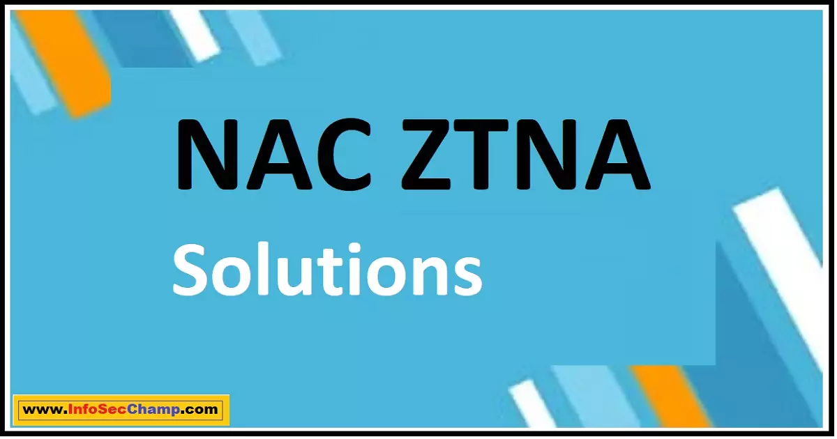 NAC ZTNA solutions -InfoSecChamp.com