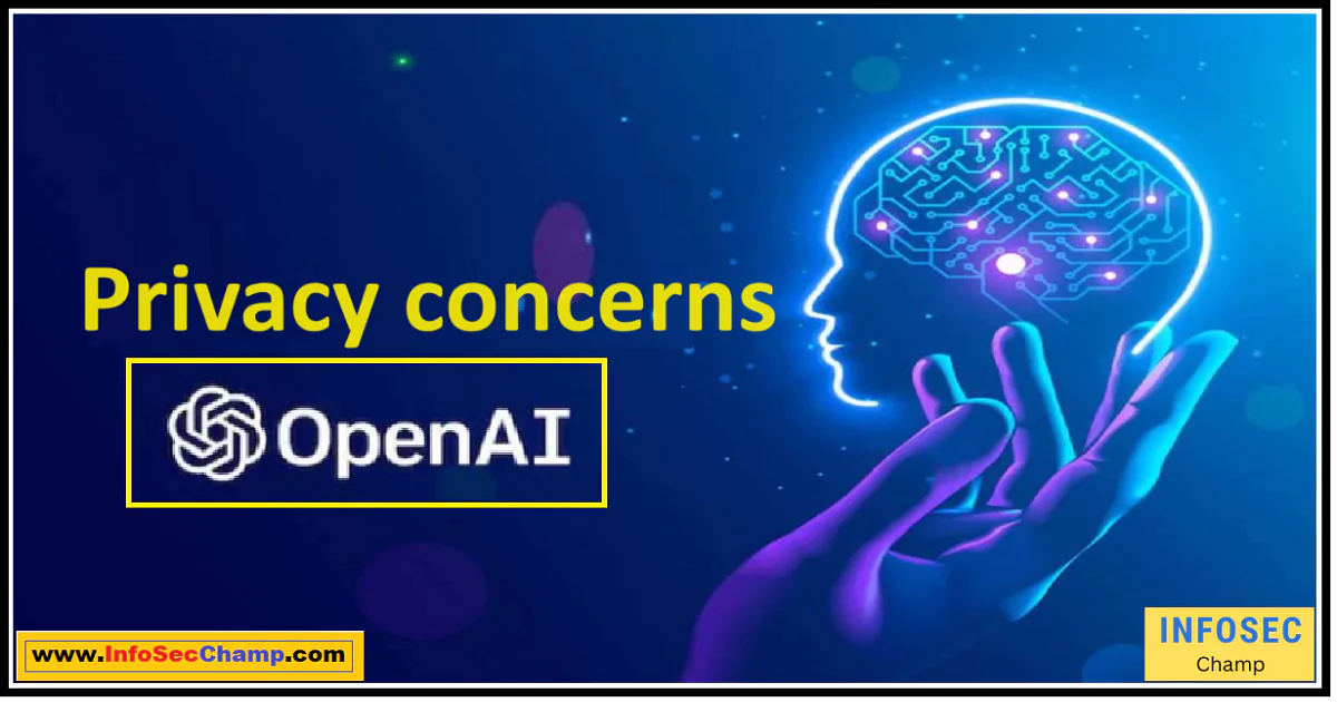 OpenAI privacy concerns -InfoSecChamp.com